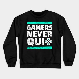 Real Gamers Never Quit Crewneck Sweatshirt